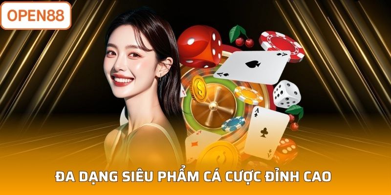 Đa dạng siêu phẩm cá cược đỉnh cao